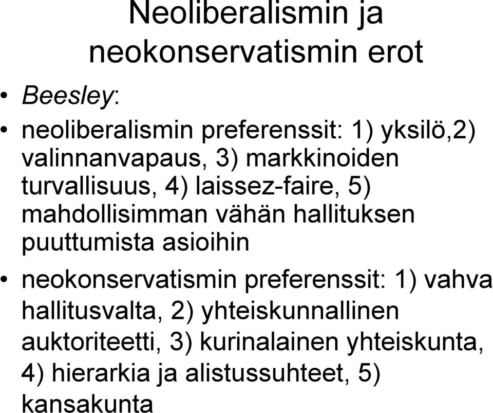 hallituksen puuttumista asioihin neokonservatismin preferenssit: 1) vahva hallitusvalta, 2)