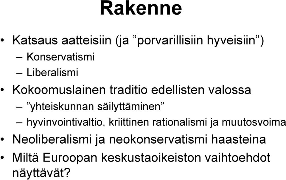 säilyttäminen hyvinvointivaltio, kriittinen rationalismi ja muutosvoima