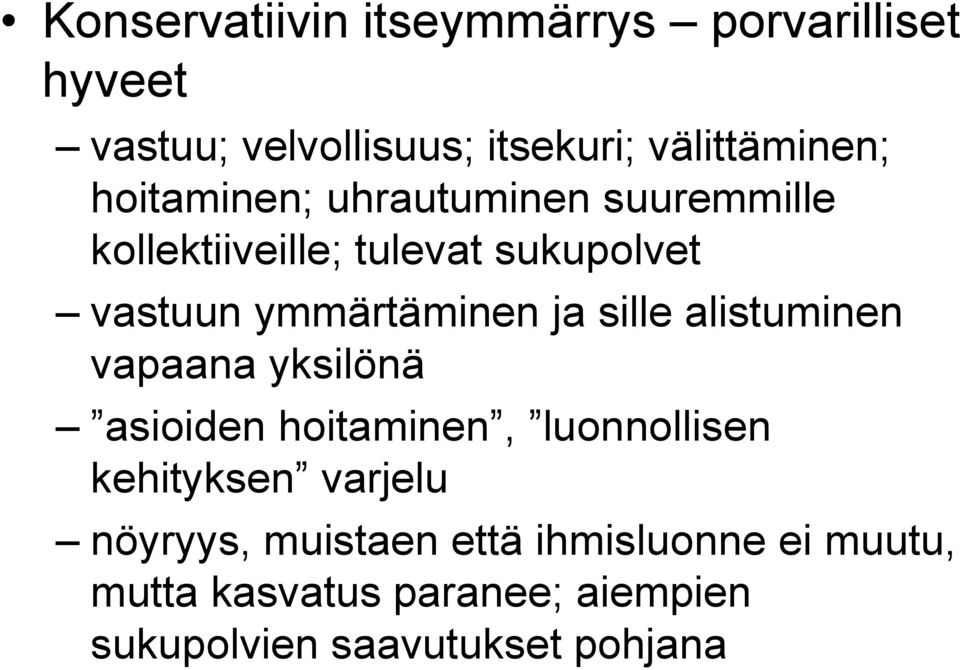 sille alistuminen vapaana yksilönä asioiden hoitaminen, luonnollisen kehityksen varjelu nöyryys,