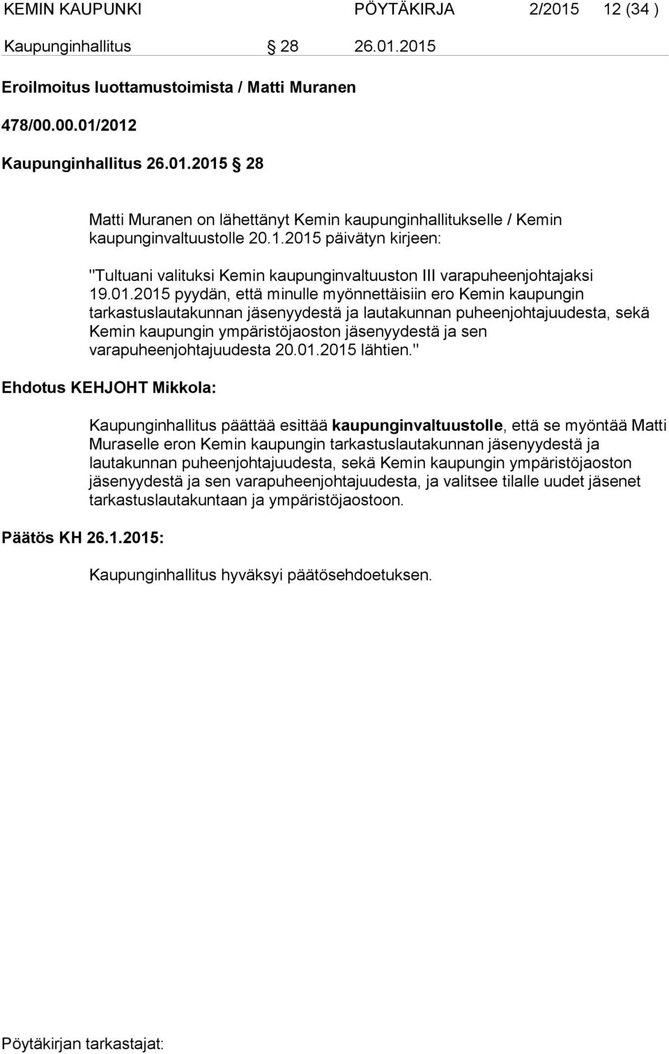 päivätyn kirjeen: "Tultuani valituksi Kemin kaupunginvaltuuston III varapuheenjohtajaksi 19.