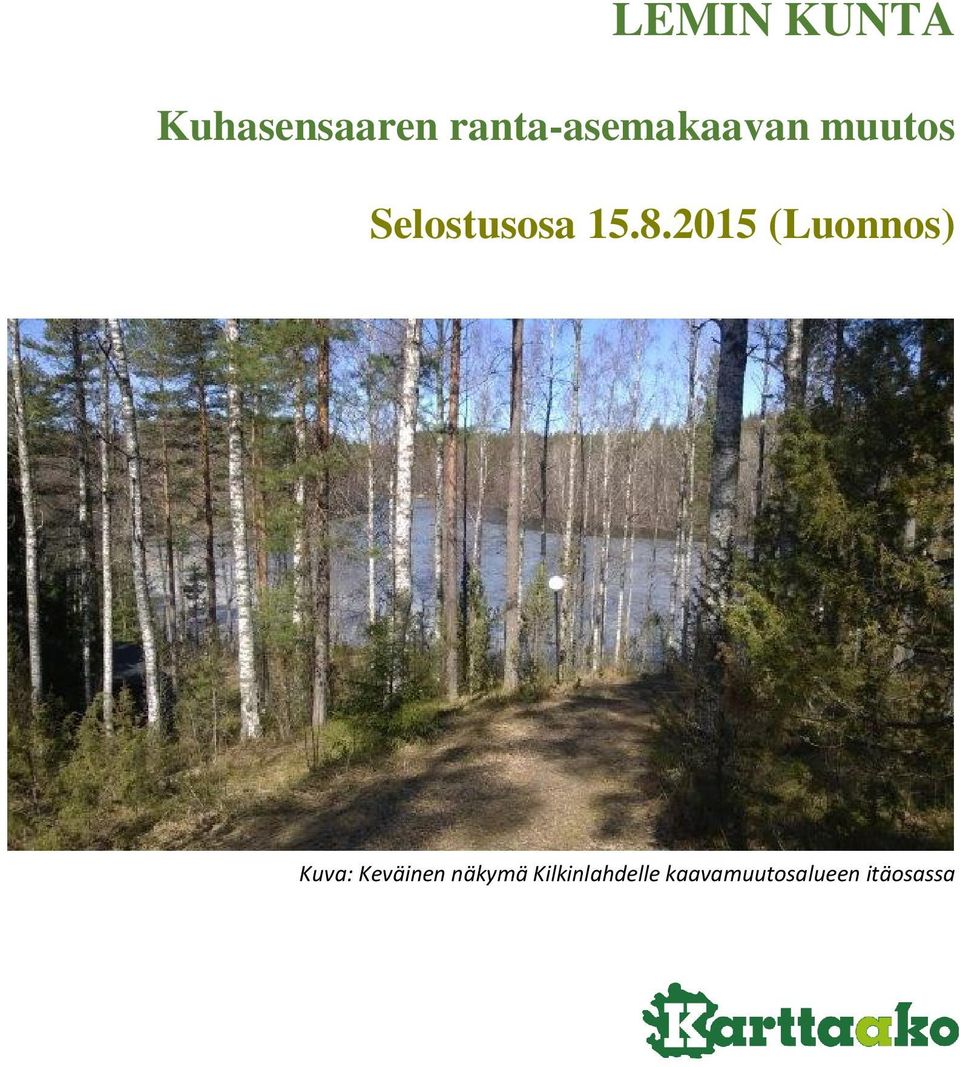 15.8.2015 (Luonnos) Kuva: Keväinen