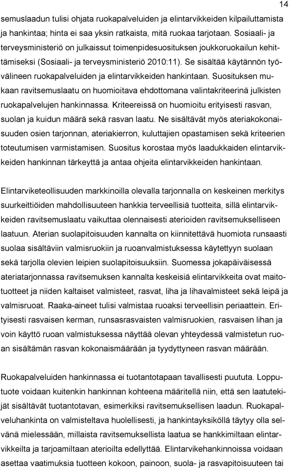 Se sisältää käytännön työvälineen ruokapalveluiden ja elintarvikkeiden hankintaan.