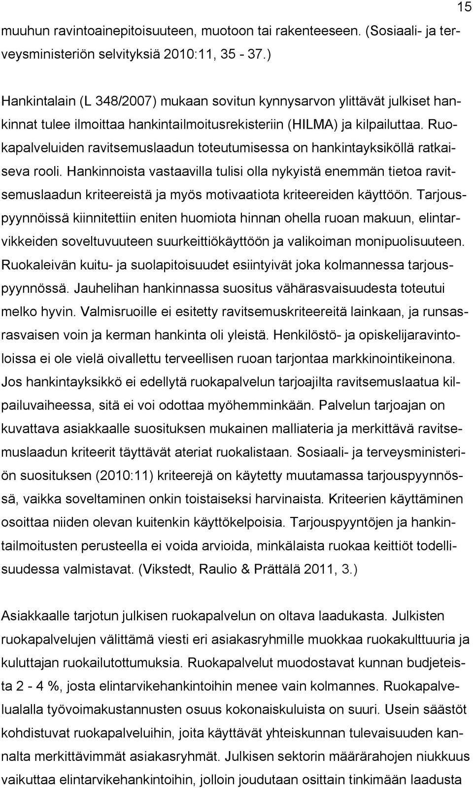 Ruokapalveluiden ravitsemuslaadun toteutumisessa on hankintayksiköllä ratkaiseva rooli.