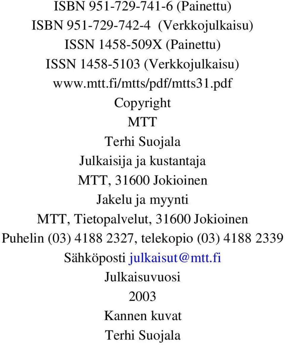 pdf Copyright MTT Terhi Suojala Julkaisija ja kustantaja MTT, 31600 Jokioinen Jakelu ja myynti MTT,