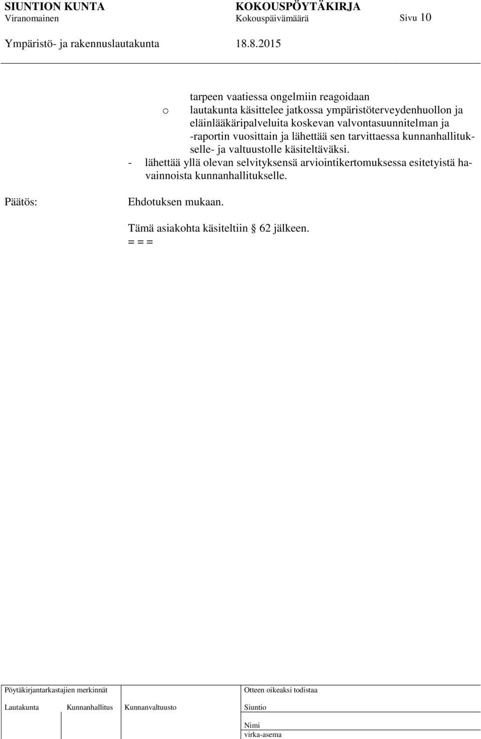 kunnanhallitukselle- ja valtuustolle käsiteltäväksi.