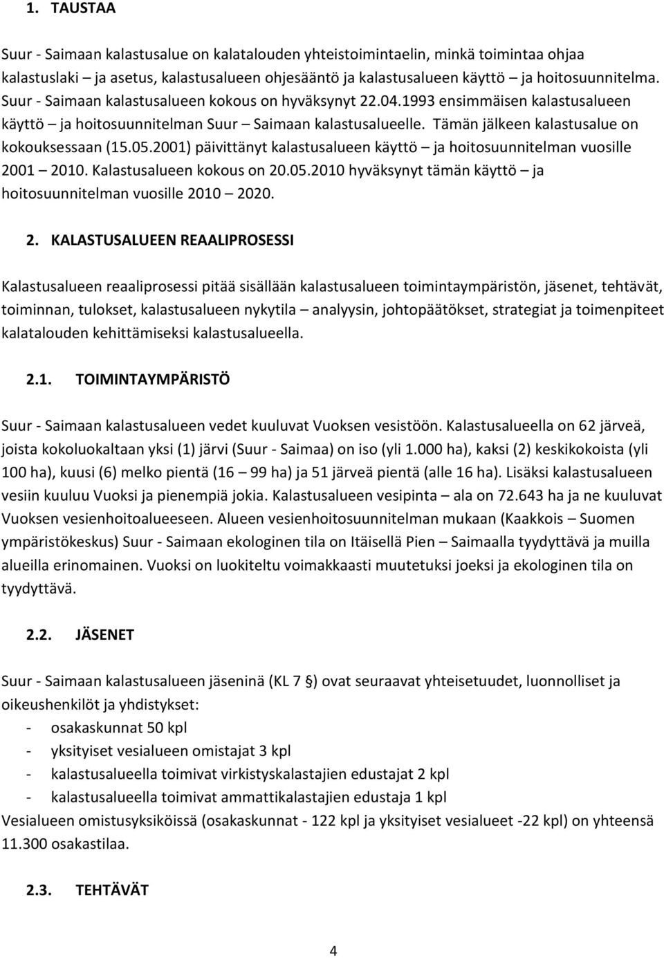 2001) päivittänyt kalastusalueen käyttö ja hoitosuunnitelman vuosille 20