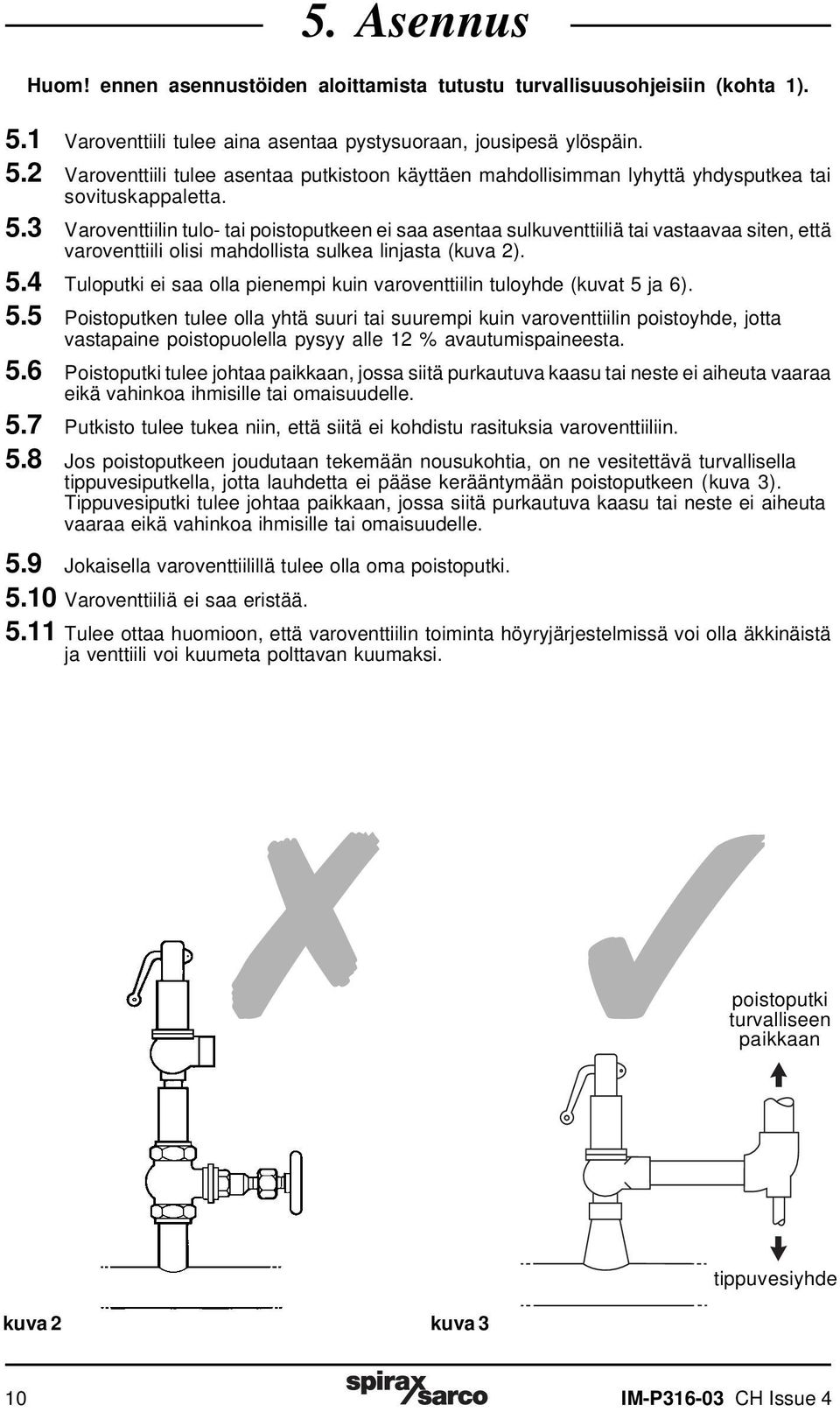 4 Tuloputki ei saa olla pienempi kuin varoventtiilin tuloyhde (kuvat 5 