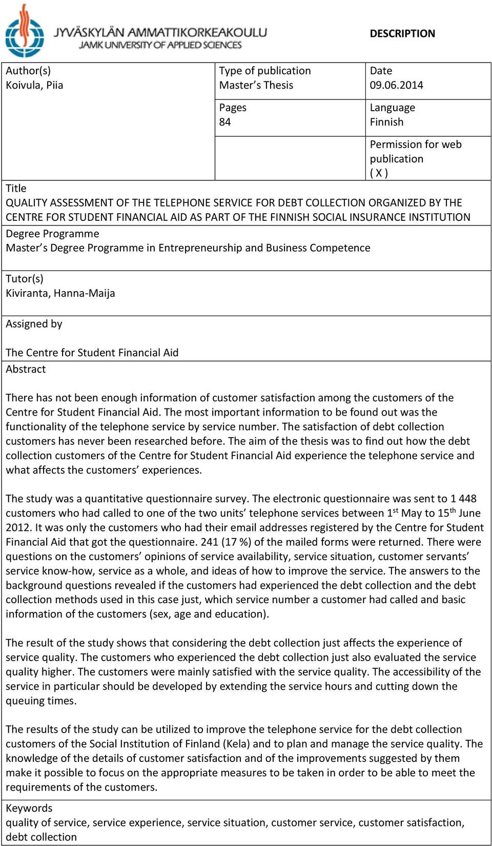 FINNISH SOCIAL INSURANCE INSTITUTION Degree Programme Master s Degree Programme in Entrepreneurship and Business Competence Tutor(s) Kiviranta, Hanna-Maija Assigned by The Centre for Student