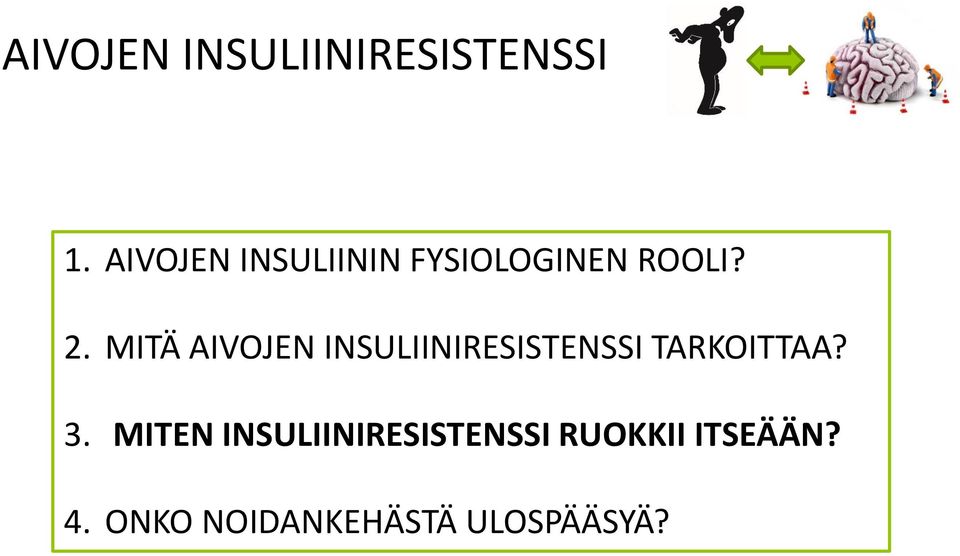 MITÄ AIVOJEN INSULIINIRESISTENSSI TARKOITTAA? 3.