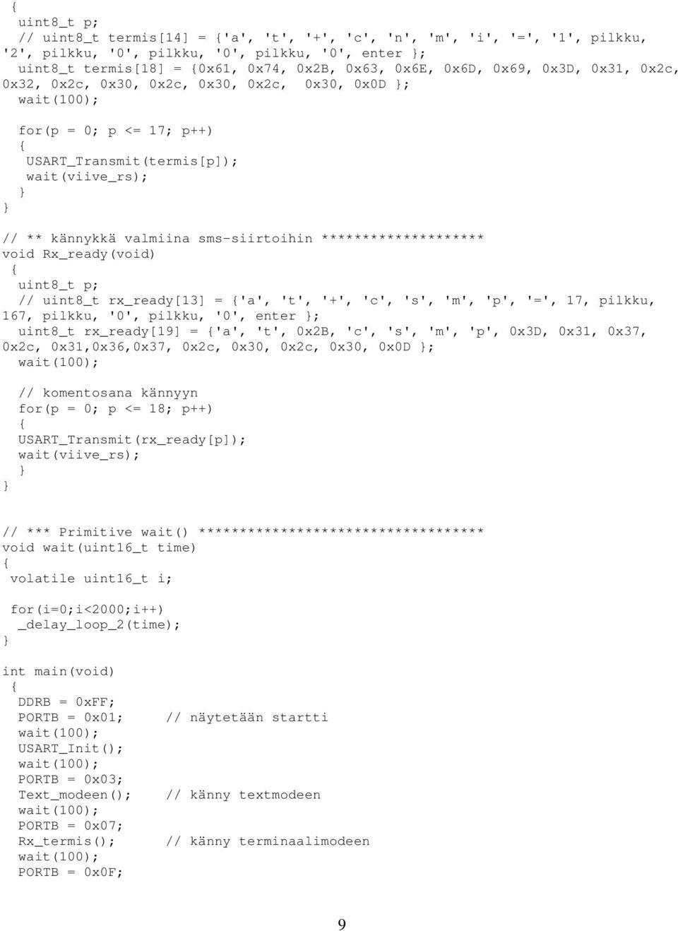 ******************** void Rx_ready(void) uint8_t p; // uint8_t rx_ready[13] = 'a', 't', '+', 'c', 's', 'm', 'p', '=', 17, pilkku, 167, pilkku, '0', pilkku, '0', enter ; uint8_t rx_ready[19] = 'a',