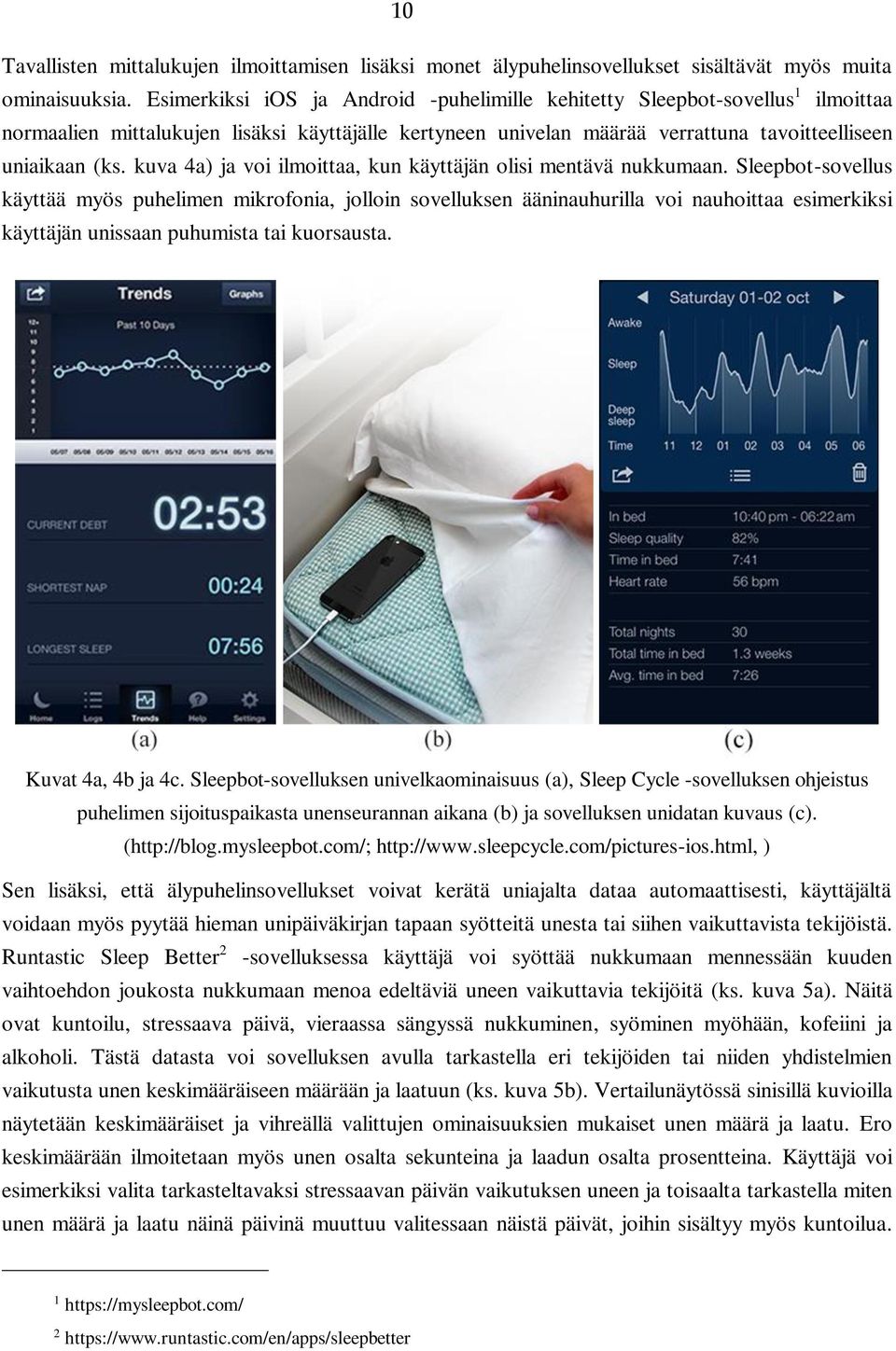 kuva 4a) ja voi ilmoittaa, kun käyttäjän olisi mentävä nukkumaan.