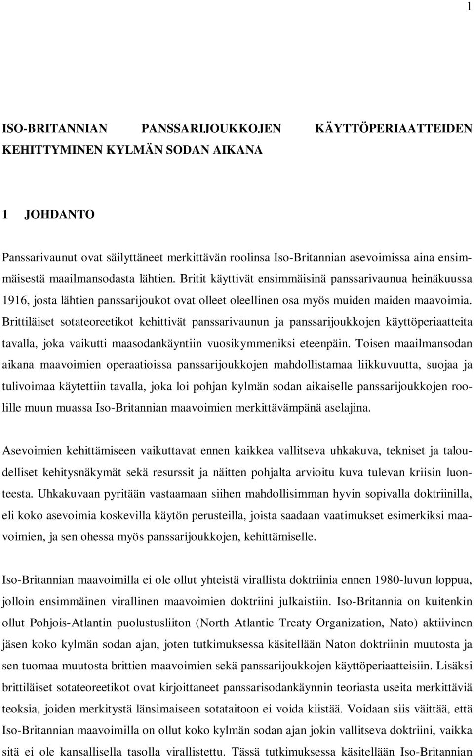 Brittiläiset sotateoreetikot kehittivät panssarivaunun ja panssarijoukkojen käyttöperiaatteita tavalla, joka vaikutti maasodankäyntiin vuosikymmeniksi eteenpäin.