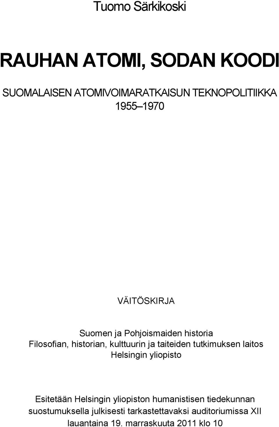 tutkimuksen laitos Helsingin yliopisto Esitetään Helsingin yliopiston humanistisen tiedekunnan