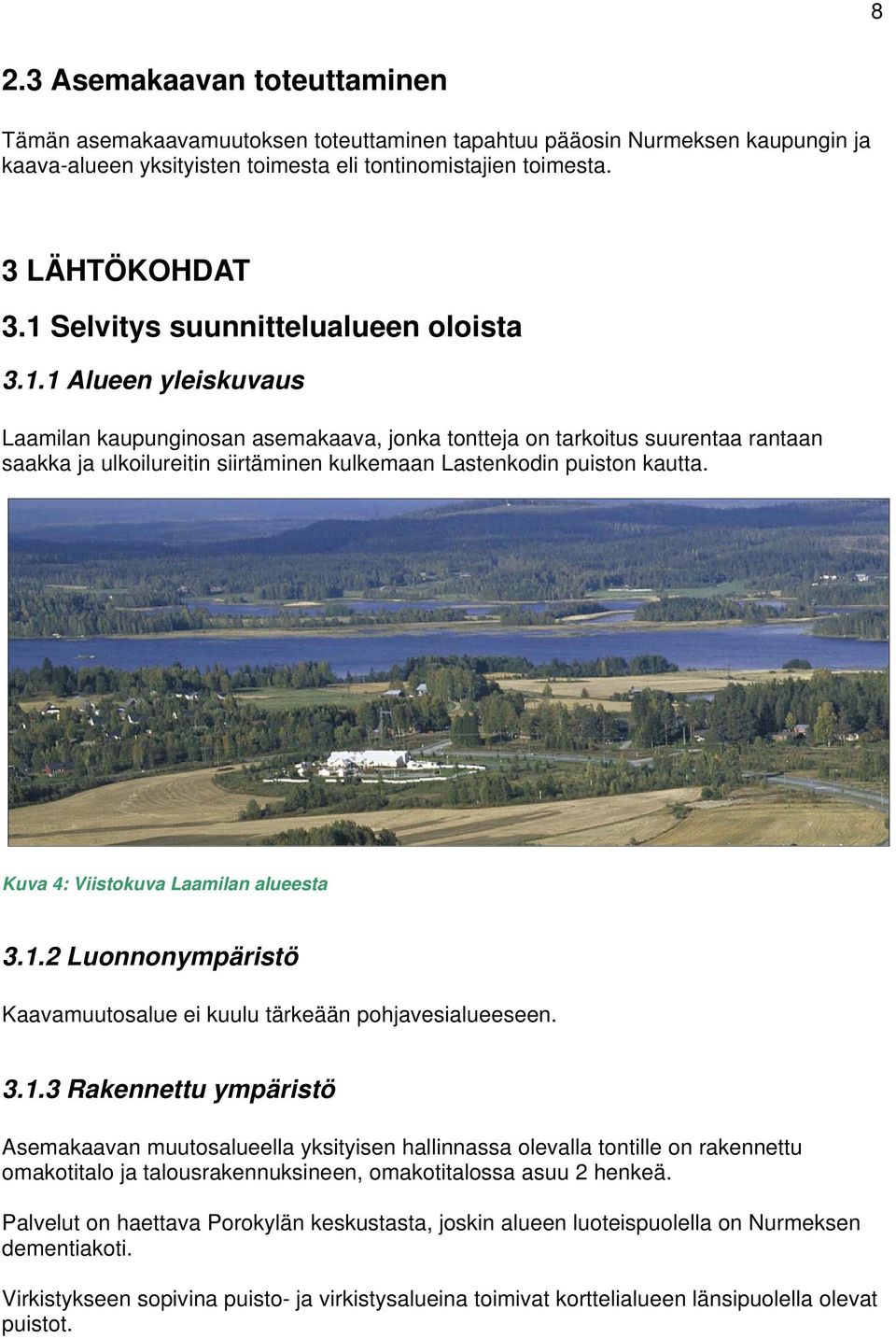 Kuva 4: Viistokuva Laamilan alueesta 3.1.
