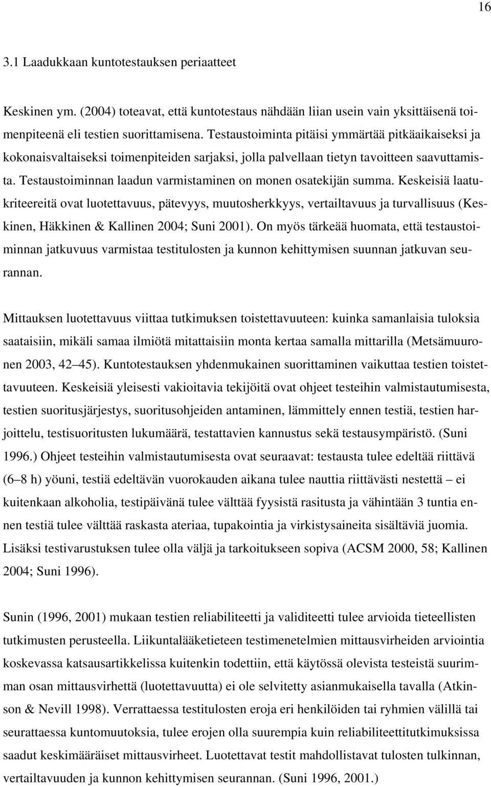 Testaustoiminnan laadun varmistaminen on monen osatekijän summa.