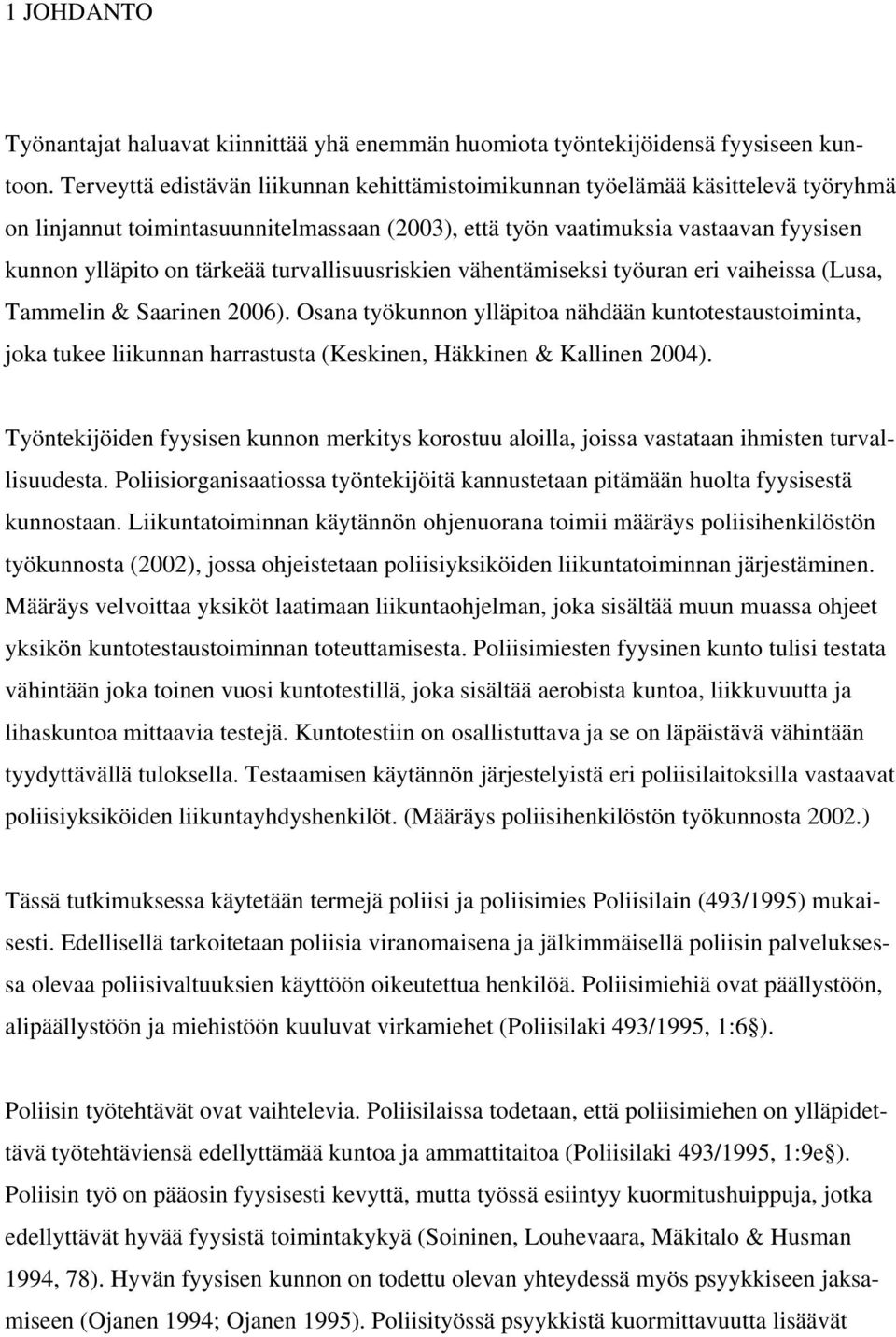 turvallisuusriskien vähentämiseksi työuran eri vaiheissa (Lusa, Tammelin & Saarinen 2006).