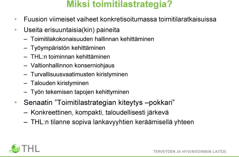 hallinnan kehittäminen Työympäristön kehittäminen THL:n toiminnan kehittäminen Valtionhallinnon konserniohjaus