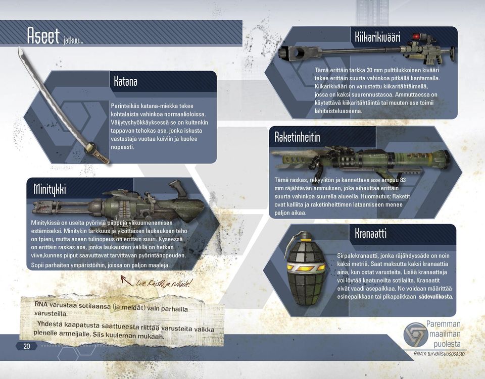 Raketinheitin Tämä erittäin tarkka 20 mm pulttilukkoinen kivääri tekee erittäin suurta vahinkoa pitkällä kantamalla. Kiikarikivääri on varustettu kiikaritähtäimellä, jossa on kaksi suurennustasoa.