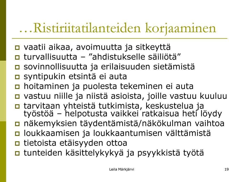 vastuu kuuluu tarvitaan yhteistä tutkimista, keskustelua ja työstöä helpotusta vaikkei ratkaisua heti löydy näkemyksien