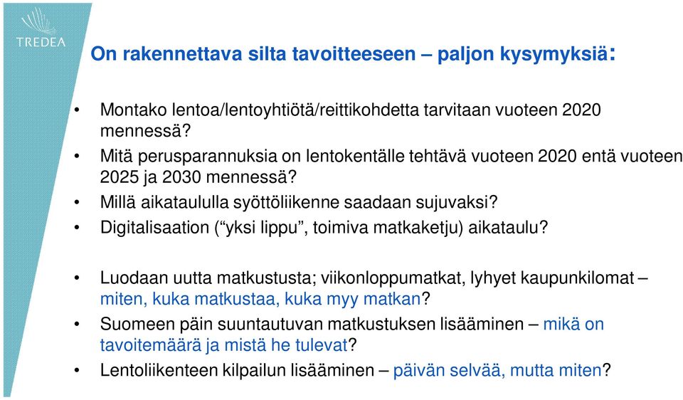 Digitalisaation ( yksi lippu, toimiva matkaketju) aikataulu?