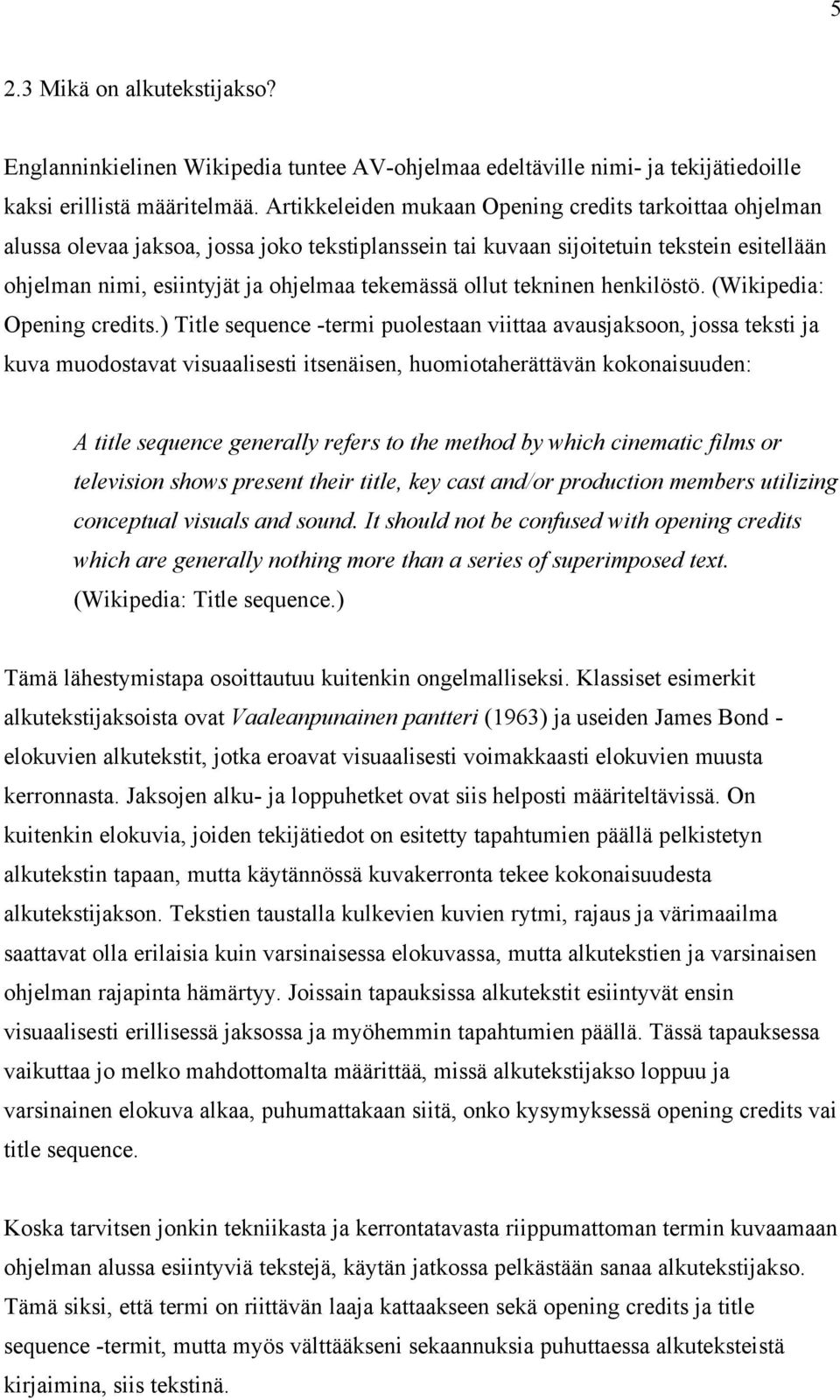 ollut tekninen henkilöstö. (Wikipedia: Opening credits.