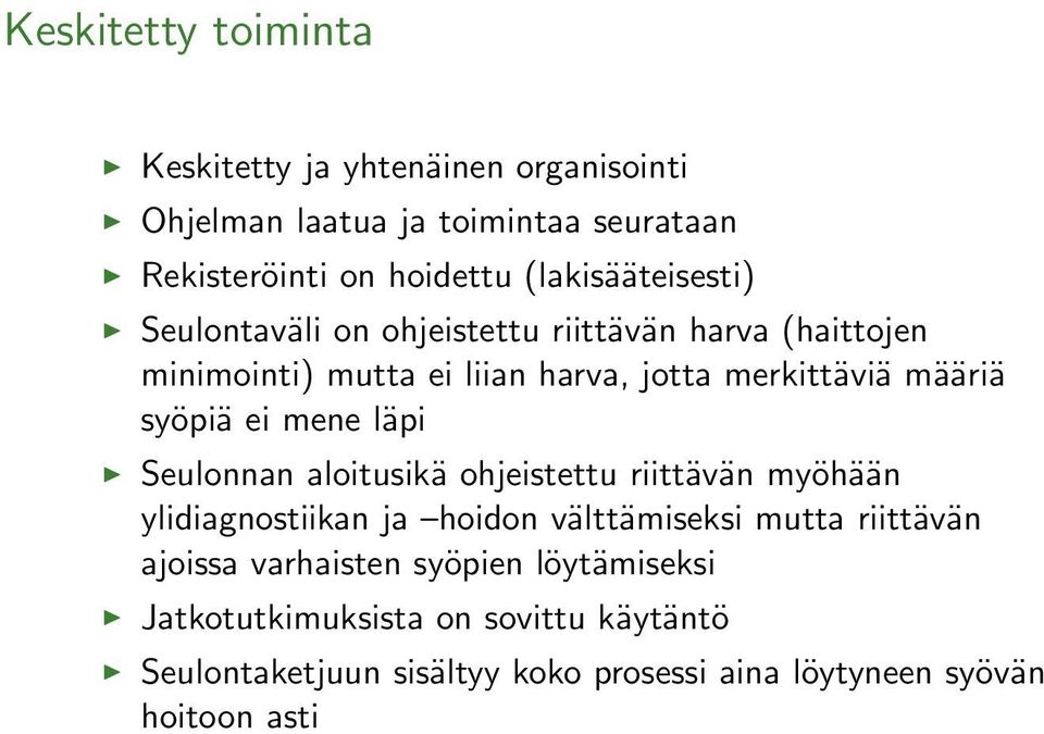 syöpiä ei mene läpi Seulonnan aloitusikä ohjeistettu riittävän myöhään ylidiagnostiikan ja hoidon välttämiseksi mutta riittävän