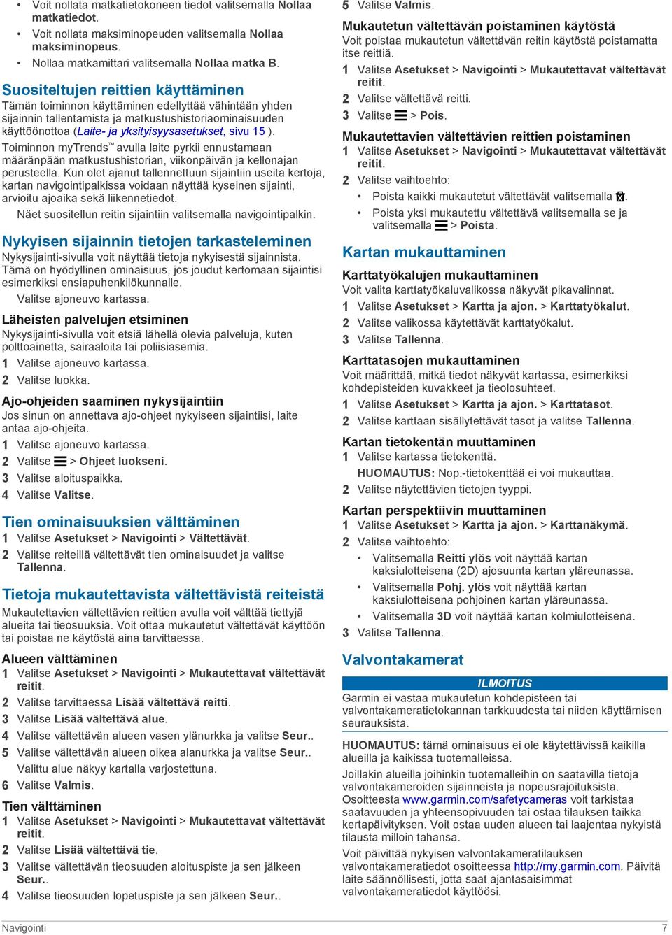 15 ). Toiminnon mytrends avulla laite pyrkii ennustamaan määränpään matkustushistorian, viikonpäivän ja kellonajan perusteella.