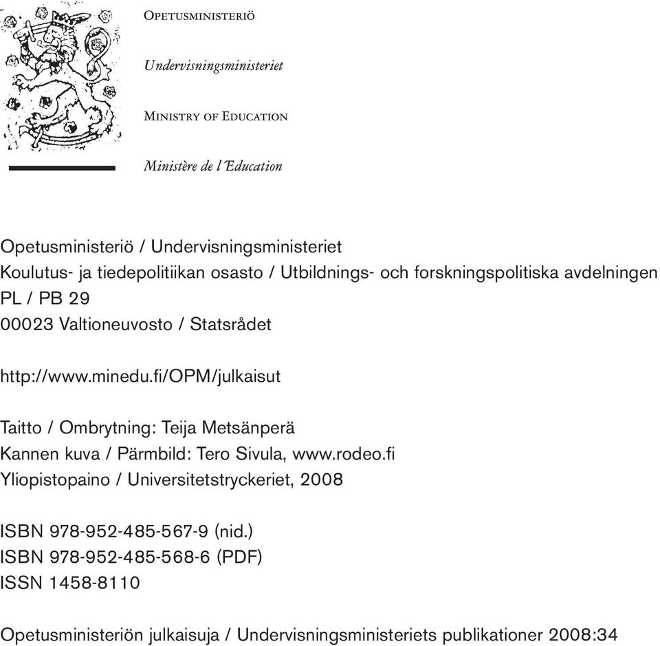 fi /OPM/julkaisut Taitto / Ombrytning: Teija Metsänperä Kannen kuva / Pärmbild: Tero Sivula, www.rodeo.