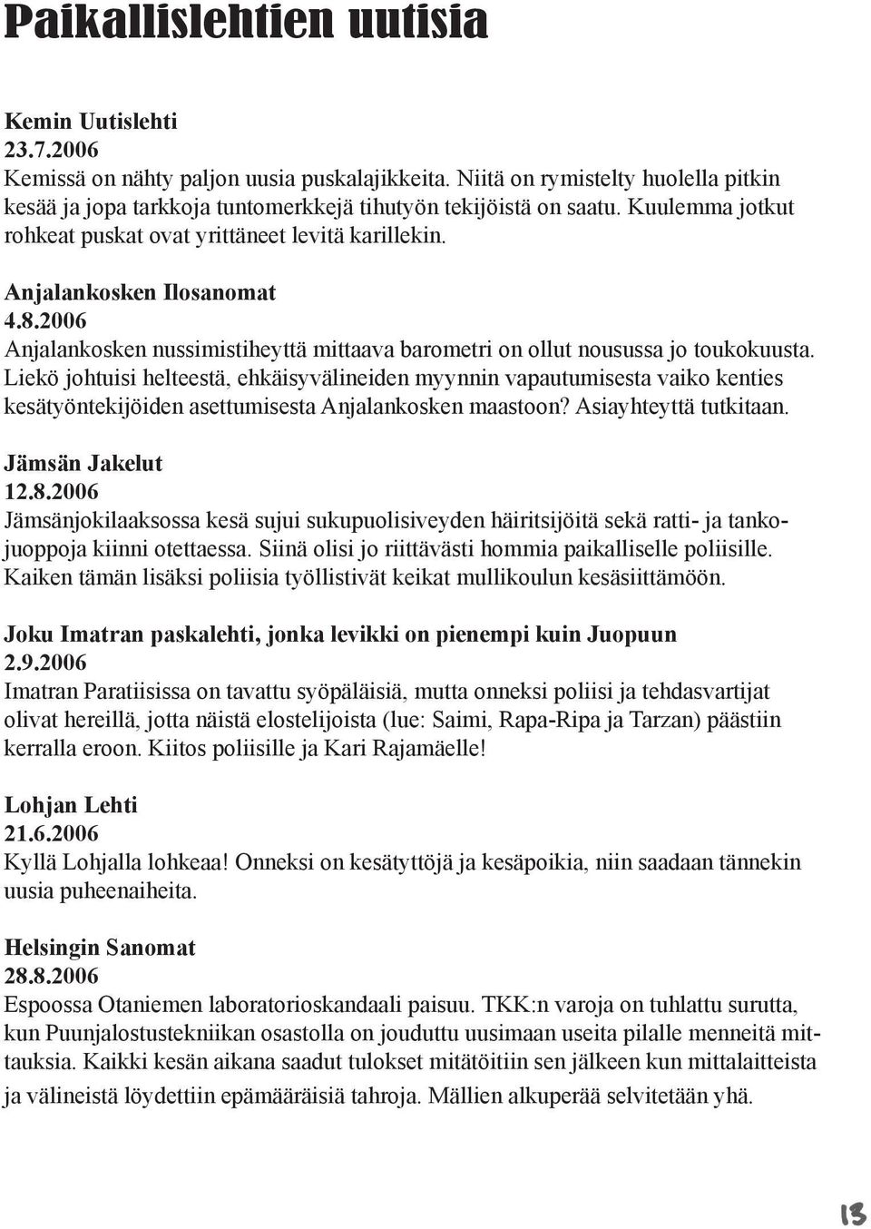 2006 Anjalankosken nussimistiheyttä mittaava barometri on ollut nousussa jo toukokuusta.