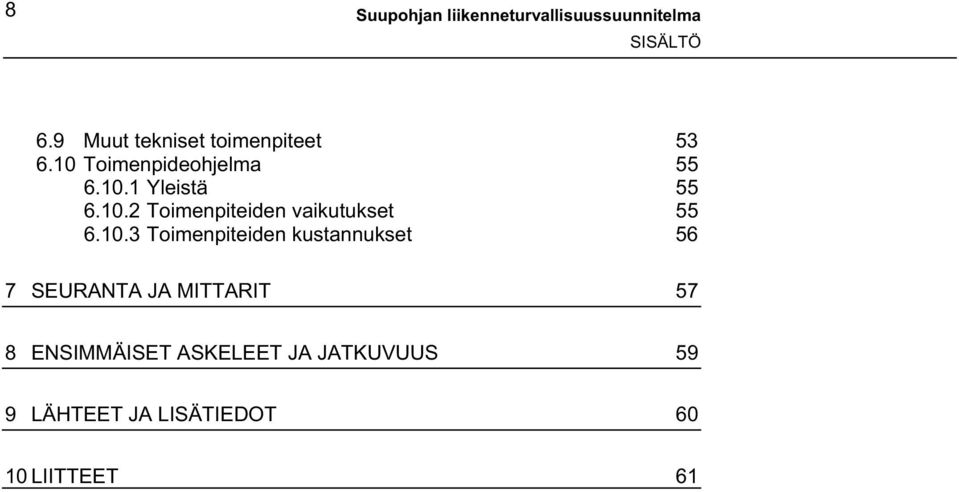 10.2 Toimenpiteiden vaikutukset 55 6.10.3 Toimenpiteiden kustannukset 56 7