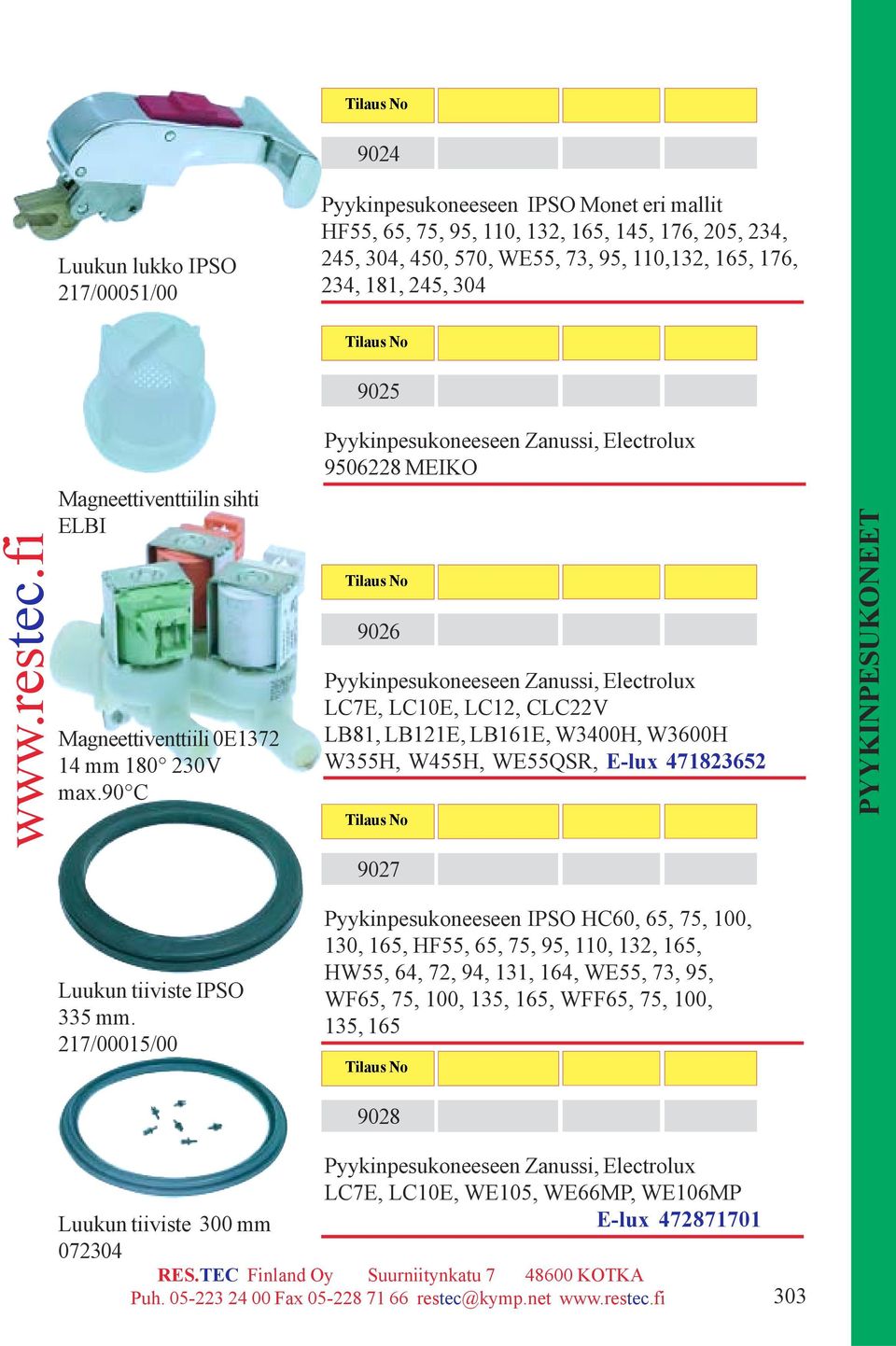 90 C 9506228 MEIKO 9026 LC7E, LC10E, LC12, CLC22V LB81, LB121E, LB161E, W3400H, W3600H W355H, W455H, WE55QSR, E-lux 471823652 9027 Luukun tiiviste IPSO 335 mm.