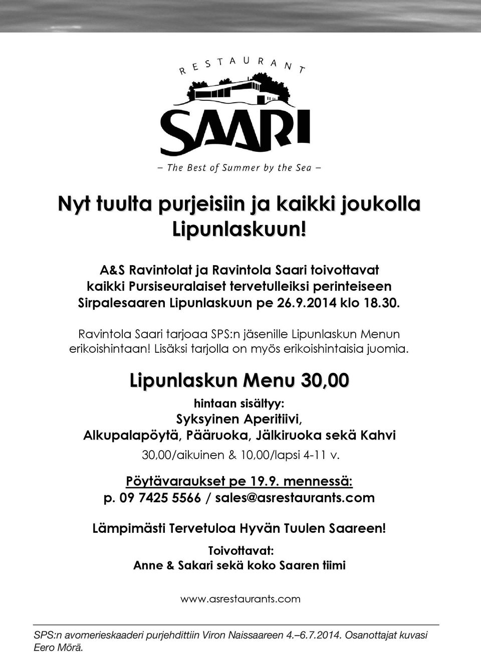 Lipunlaskun Menu 30,00 hintaan sisältyy: Syksyinen Aperitiivi, Alkupalapöytä, Pääruoka, Jälkiruoka sekä Kahvi 30,00/aikuinen & 10,00/lapsi 4-11 v. Pöytävaraukset pe 19.9. mennessä: p.