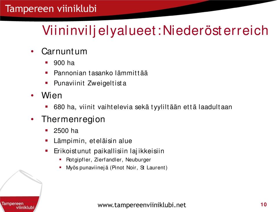 laadultaan Thermenregion 2500 ha Lämpimin, eteläisin alue Erikoistunut paikallisiin