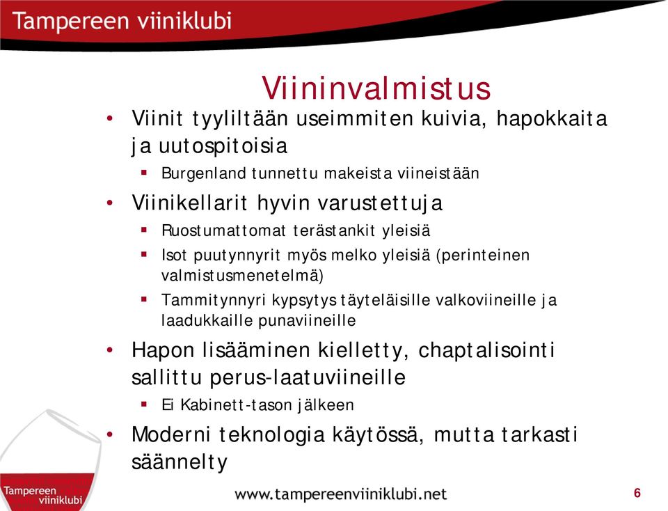 valmistusmenetelmä) Tammitynnyri kypsytys täyteläisille valkoviineille ja laadukkaille punaviineille Hapon lisääminen