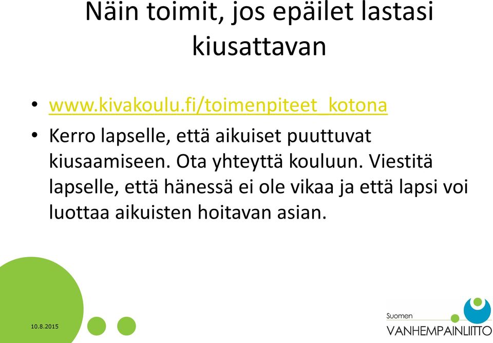 kiusaamiseen. Ota yhteyttä kouluun.