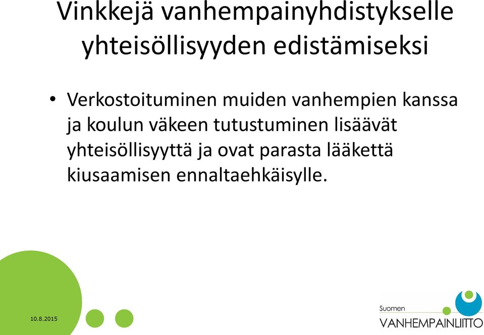 kanssa ja koulun väkeen tutustuminen lisäävät