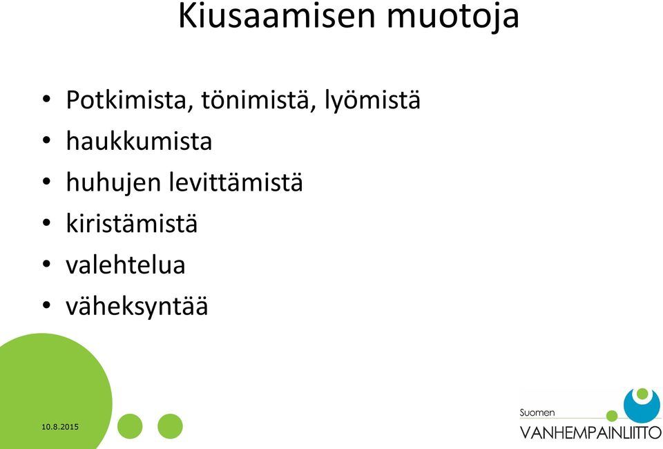 lyömistä haukkumista huhujen