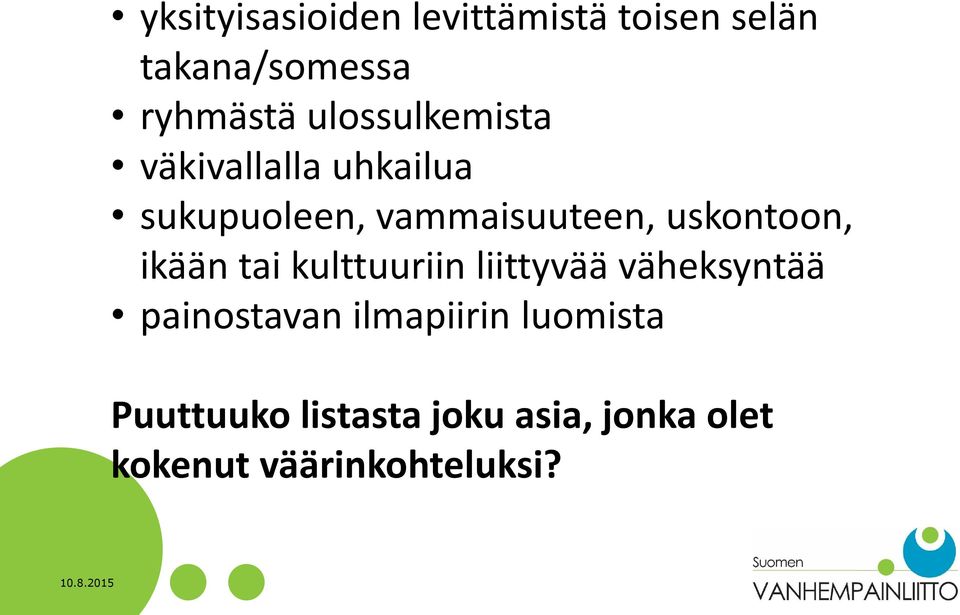 uskontoon, ikään tai kulttuuriin liittyvää väheksyntää painostavan