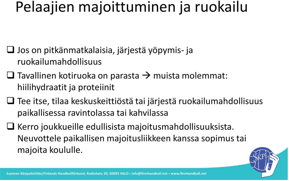 keskuskeittiöstä tai järjestä ruokailumahdollisuus paikallisessa ravintolassa tai kahvilassa Kerro