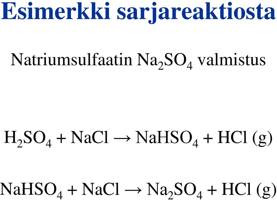 valmistus H 2 SO 4 + NaCl NaHSO