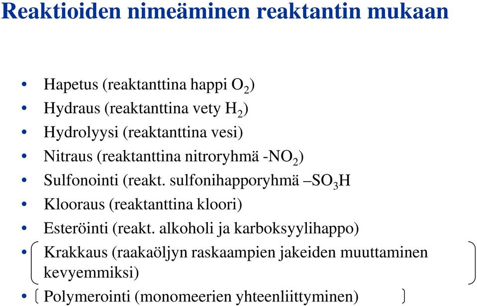 sulfonihapporyhmä SO 3 H Klooraus (reaktanttina kloori) Esteröinti (reakt.