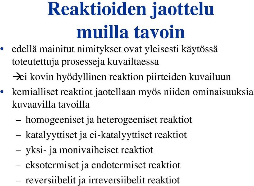 ominaisuuksia kuvaavilla tavoilla homogeeniset ja heterogeeniset reaktiot katalyyttiset ja ei-katalyyttiset