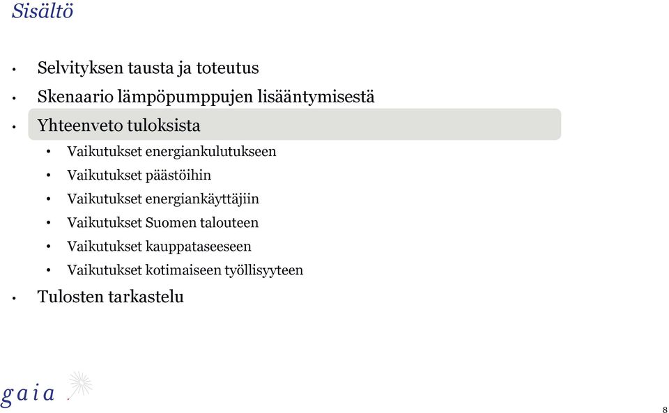 Vaikutukset päästöihin Vaikutukset energiankäyttäjiin Vaikutukset Suomen