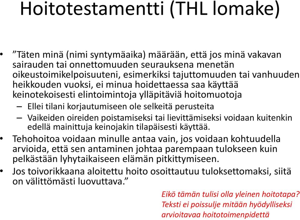 poistamiseksi tai lievittämiseksi voidaan kuitenkin edellä mainittuja keinojakin tilapäisesti käyttää.