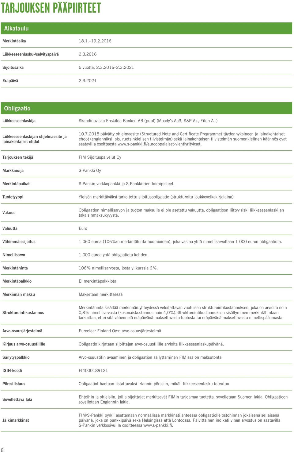 7.2015 päivätty ohjelmaesite (Structured Note and Certificate Programme) täydennyksineen ja lainakohtaiset ehdot (englanniksi, sis.