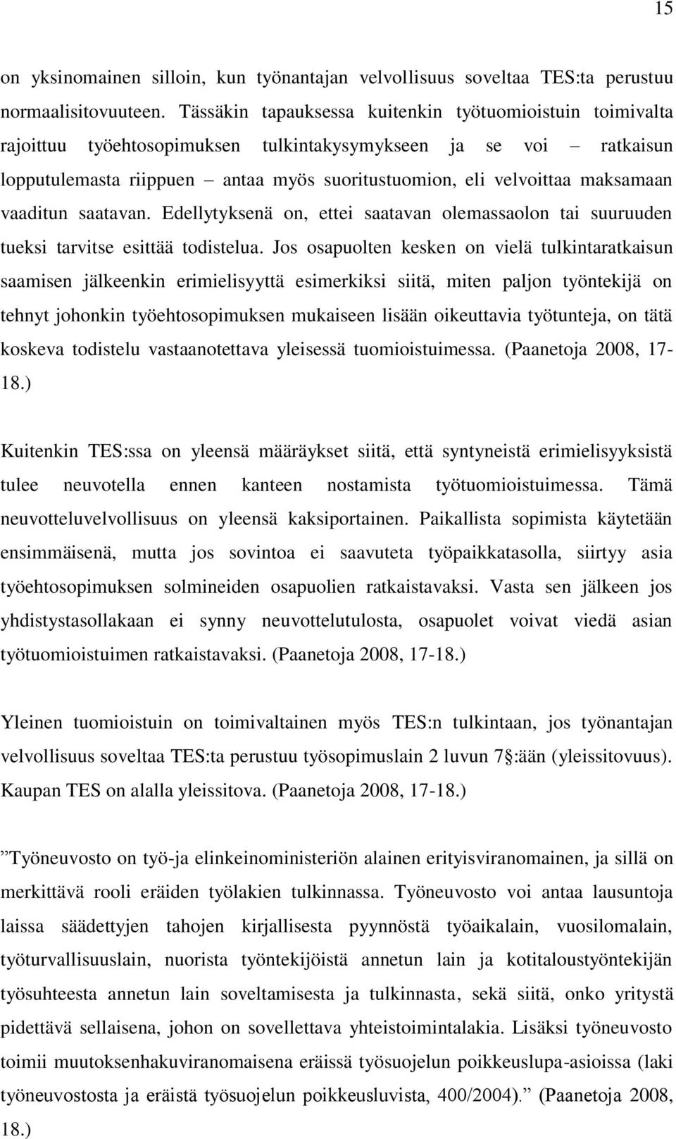 maksamaan vaaditun saatavan. Edellytyksenä on, ettei saatavan olemassaolon tai suuruuden tueksi tarvitse esittää todistelua.