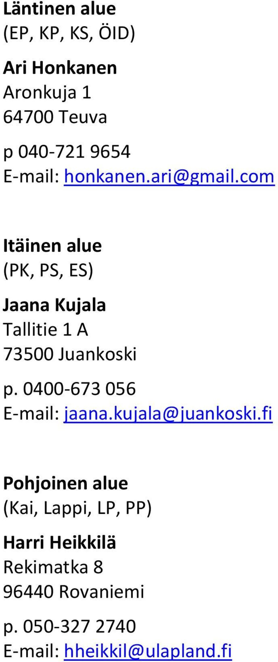 com Itäinen alue (PK, PS, ES) Jaana Kujala Tallitie 1 A 73500 Juankoski p.