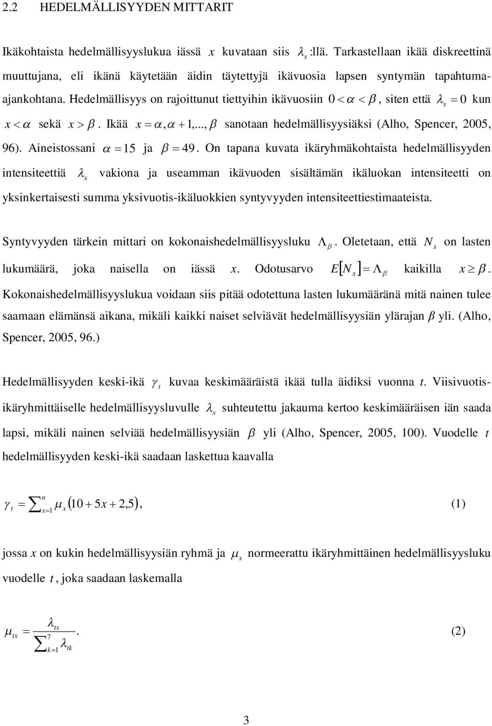 .., sanoaan hedelmällisyysiäksi (Alho, Spencer, 2005, 96). Aineisossani 15 ja 49.