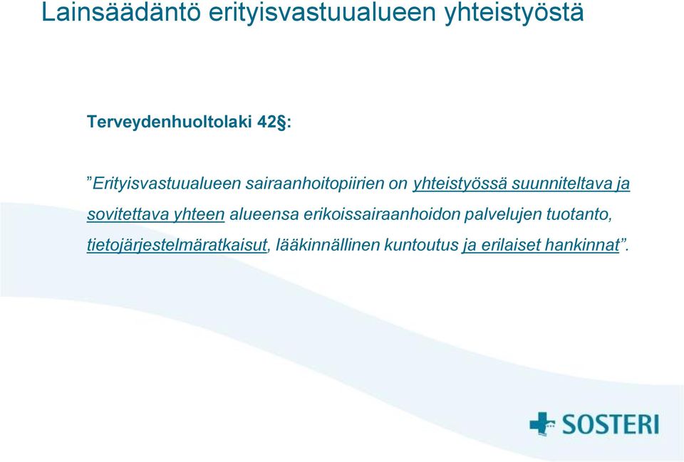 sovitettava yhteen alueensa erikoissairaanhoidon palvelujen tuotanto,