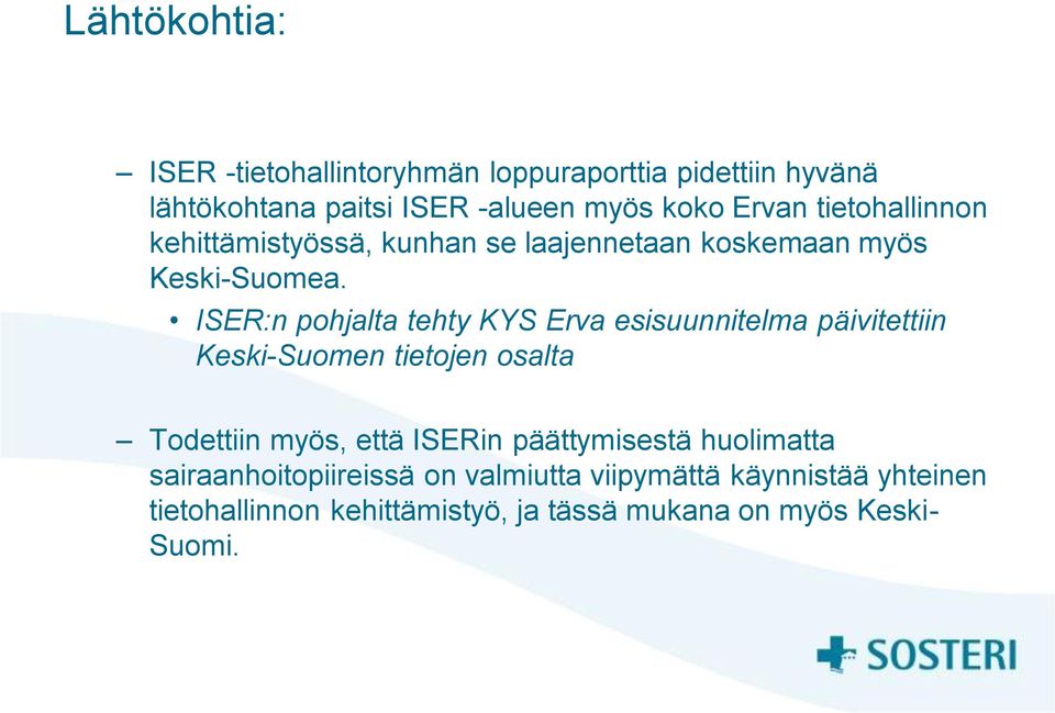ISER:n pohjalta tehty KYS Erva esisuunnitelma päivitettiin Keski-Suomen tietojen osalta Todettiin myös, että ISERin